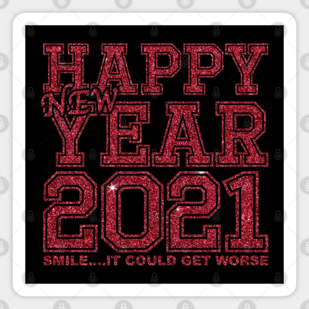 Happy New Year 2021 Smile It Could Get Worse Magnet by Yule